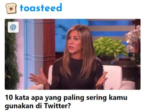 Cek Kata yang Paling Sering Kamu Cuitkan di Twitter Lewat Toasteed