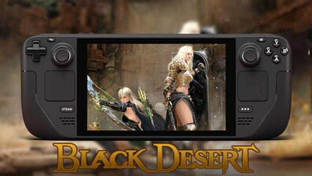 Ubah Anticheat, Black Desert Bisa dijalankan melalui Steam Deck dan Linux!