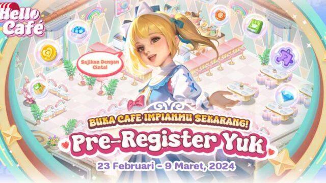 Jangan Ketinggalan, Ini Dia Cara Pre-Registrasi Hello Café: Cafe Impianmu!