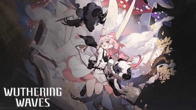 Siapkan Banyak Hadiah, Wuthering Waves akan Segera Buka Preload