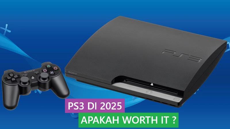 PS3 di Tahun 2025? Apakah Masih Worth It Untuk Dibeli dan Dimainkan