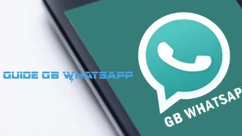 Guide Whatsapp GB: Definisi, Fitur, Kelebihan, dan Resiko Penggunaan