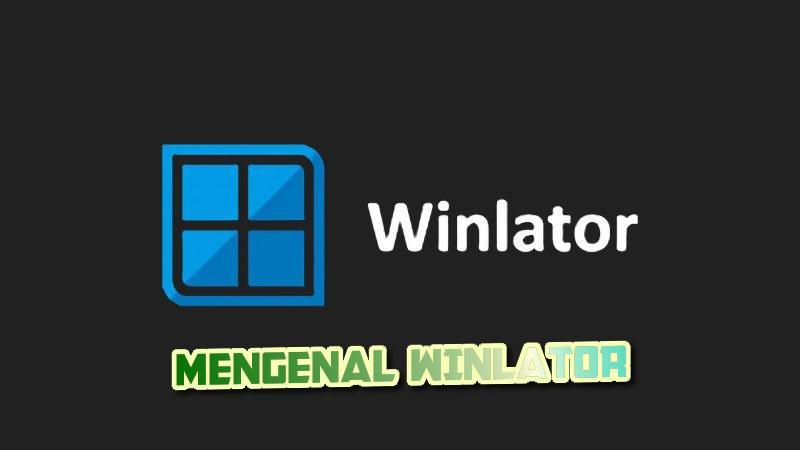 Mengenal Winlator: Definisi, Cara Menggunakan, Fitur, dan Daftar Game