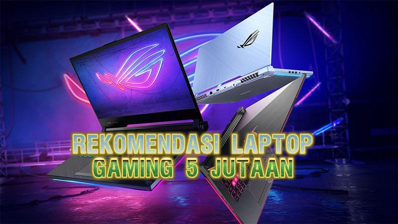 7 Rekomendasi Laptop Gaming 5 Jutaan Terbaik 2025, Murah Bertenaga