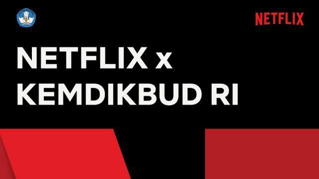 Netflix dan Kemendikbud Berkolaborasi Tayangkan Serial dan Dokumenter