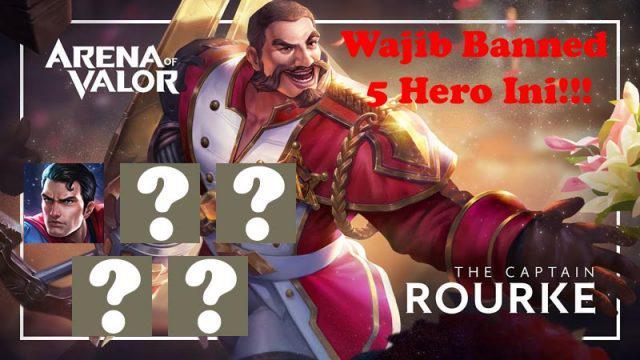 Jangan Kasih Ampun! Lima Hero Ini Wajib Dibanned di Arena of Valor Setelah Update Rourke!