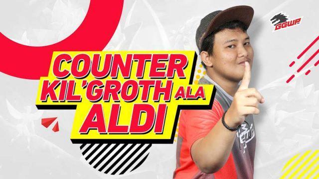 Kilgroth Ternyata Cupu! Begini Cara Counter Kilgroth ala GGWP.Aldi