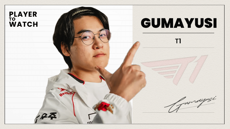 Player To Watch: Gumayusi
