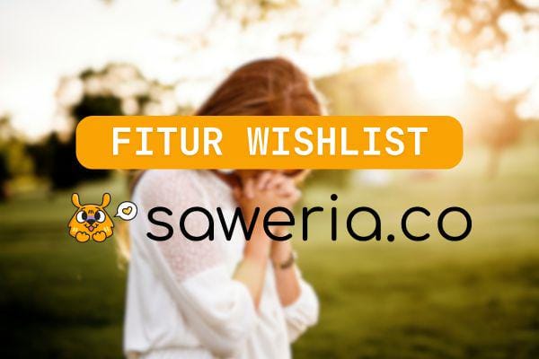 Wishlist Saweria: Cara Kreator Wujudkan Barang Impian Bersama Fans
