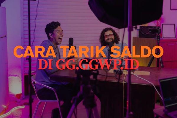 Begini Cara Tarik Saldo di GG.GGWP.ID Beserta Syarat dan Ketentuannya