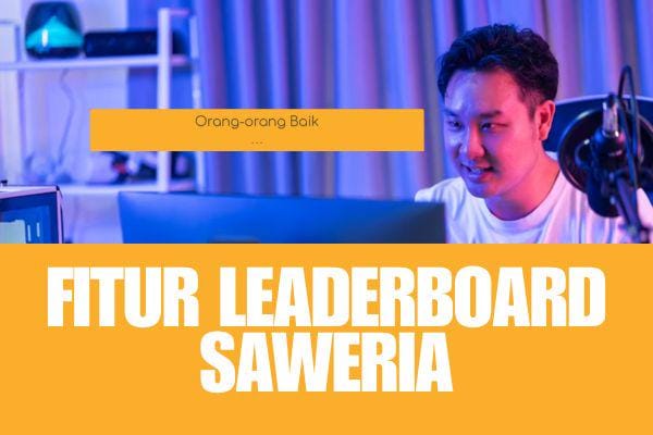 Leaderboard Saweria: Cara Apresiasi Fans Paling Setia saat Live Streaming