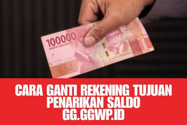 Cara Ganti E-Wallet atau Rekening Tujuan Penarikan Saldo di GG.GGWP.ID