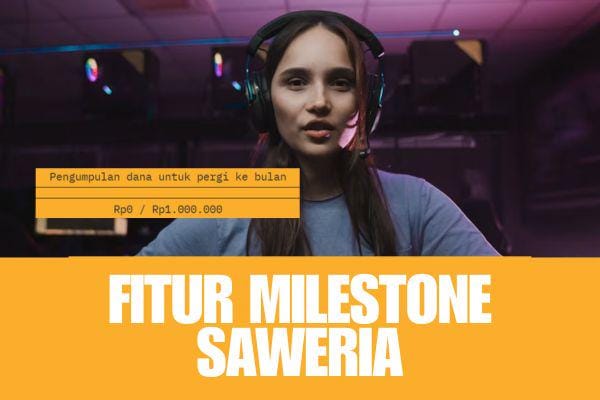 Fitur Milestone Saweria, Cara Seru Ajak Fans Wujudkan Target Bersama